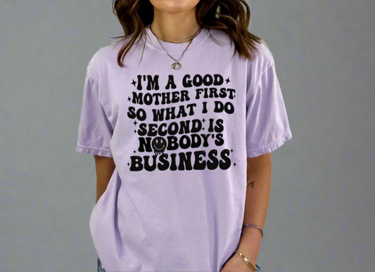 I'm a good mother first, so what I do second is nobody's business
